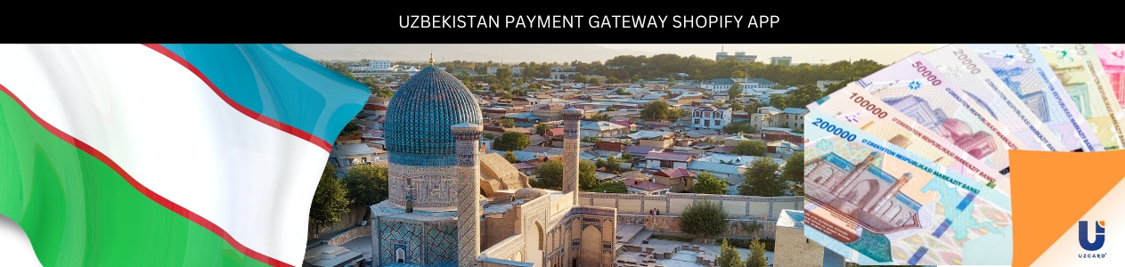 Integrate Uzcard Uzbekistan Payment gateway with Shopify Store.