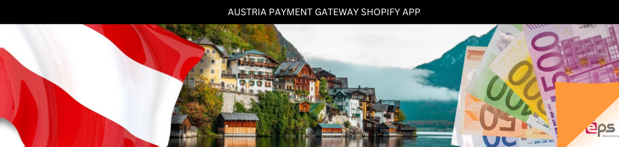 Integrate EPS Austria Payment gateway with Shopify Store.