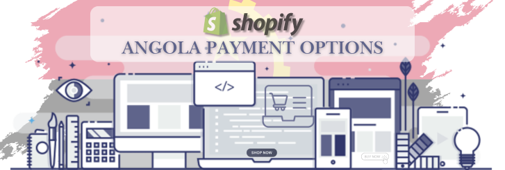 Shopify Payment Gateway for Angola Shopify Payment Gateway for Angola