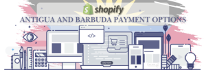 Shopify Payment Gateway for Antigua and Barbuda