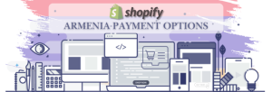 Shopify Payment Gateway for Armenia