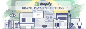Shopify Payment Gateway for Brazil