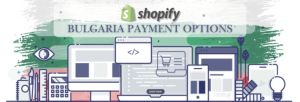 Shopify Payment Gateway for Bulgaria
