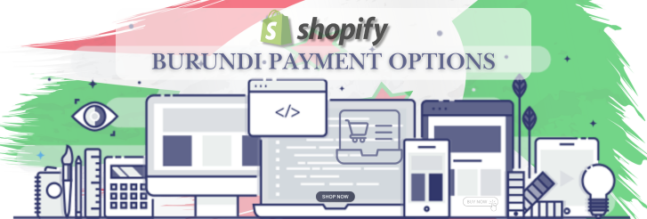 Shopify Payment Gateway for Burundi Shopify Payment Gateway for Burundi