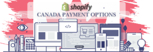 Shopify Payment Gateway for Canada