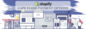 Shopify Payment Gateway for Cape Verde
