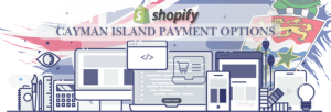 Shopify Payment Gateway for Cayman Island