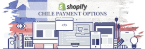 Shopify Payment Gateway for Chile
