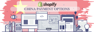 Shopify Payment Gateway for China