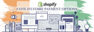 Shopify Payment Gateway for Cote D’lvoire