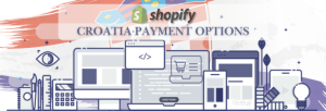 Shopify Payment Gateway for Croatia