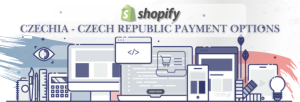Shopify Payment Gateway for Czechia - Czechia Republic