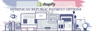 Shopify Payment Gateway for Dominican Republic