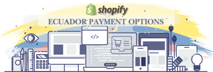 Shopify Payment Gateway for Ecuador Shopify Payment Gateway for Ecuador