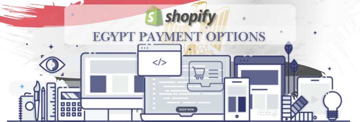 Shopify Payment Gateway for Egypt Shopify Payment Gateway for Egypt