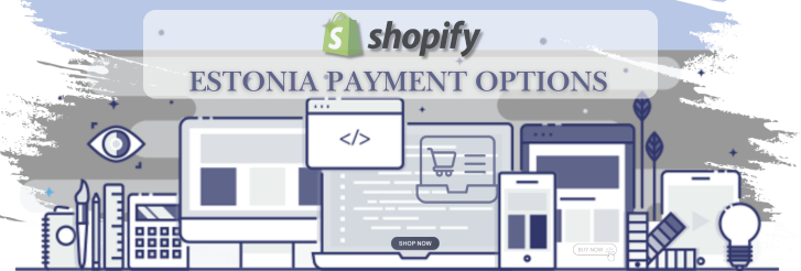 Shopify Payment Gateway for Estonia Shopify Payment Gateway for Estonia