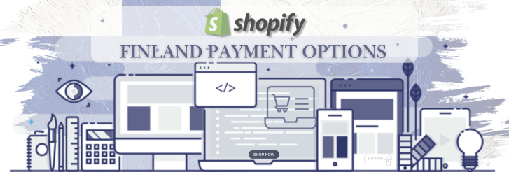 Shopify Payment Gateway for Finland Shopify Payment Gateway for Finland
