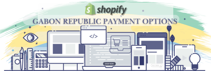 Shopify Payment Gateway for Gabon Republic