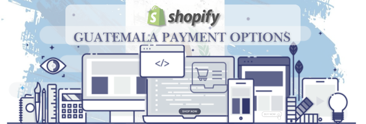 Shopify Payment Gateway for Guatemala Shopify Payment Gateway for Guatemala