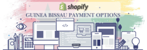 Shopify Payment Gateway for Guinea Bissau