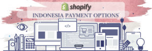Shopify Payment Gateway for Indonesia