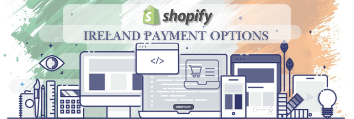 Shopify Payment Gateway for Ireland Shopify Payment Gateway for Ireland