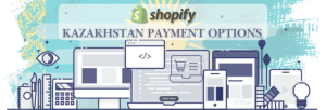 Shopify Payment Gateway for Kazakhstan