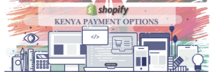 Shopify Payment Gateway for Kenya