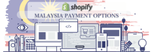Shopify Payment Gateway for Malaysia