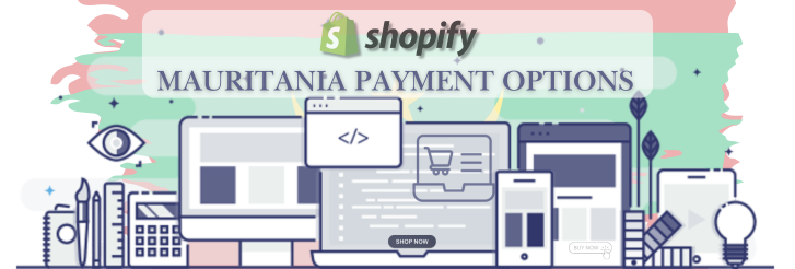 Shopify Payment Gateway for Mauritania Shopify Payment Gateway for Mauritania