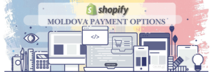 Shopify Payment Gateway for Moldova