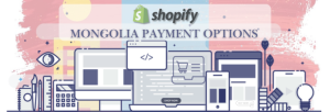 Shopify Payment Gateway for Mongolia