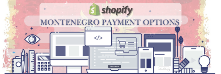 Shopify Payment Gateway for Montenegro