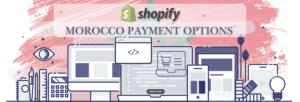Shopify Payment Gateway for Morocco