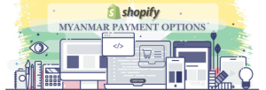 Shopify Payment Gateway for Myanmar