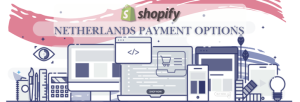 Shopify Payment Gateway for Netherlands