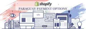Shopify Payment Gateway for Paraguay