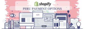 Shopify Payment Gateway for Peru