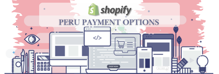 Shopify Payment Gateway for Peru Shopify Payment Gateway for Peru