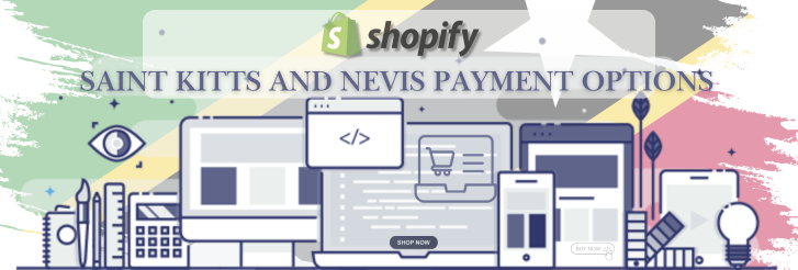 Shopify Payment Gateway for Saint Kitts And Nevis