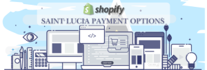 Shopify Payment Gateway for Saint Lucia