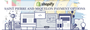 Shopify Payment Gateway for Saint Pierre And Miquelon