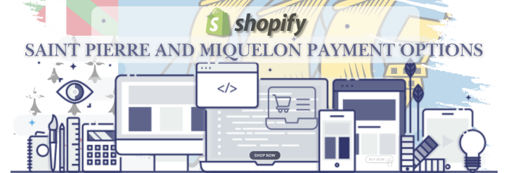 Shopify Payment Gateway for Saint Pierre And Miquelon
