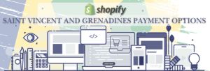 Shopify Payment Gateway for Saint Vincent And Grenadines