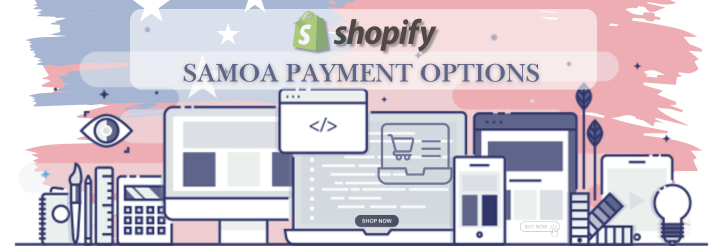 Shopify Payment Gateway for Samoa Shopify Payment Gateway for Samoa