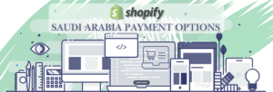 Shopify Payment Gateway for Saudi Arabia