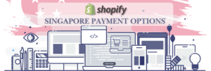 Shopify Payment Gateway for Singapore