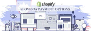 Shopify Payment Gateway for Slovenia