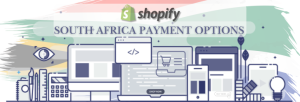 Shopify Payment Gateway for South Africa