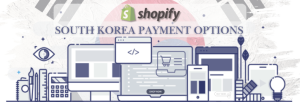 Shopify Payment Gateway for South Korea